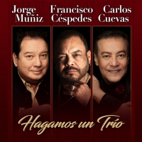 Hagamos un Trio: Carlos Cuevas, Jorge Muñiz, Francisco Cespedes